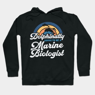 Dolphinatly Going To Be A Marine Biologist Hoodie